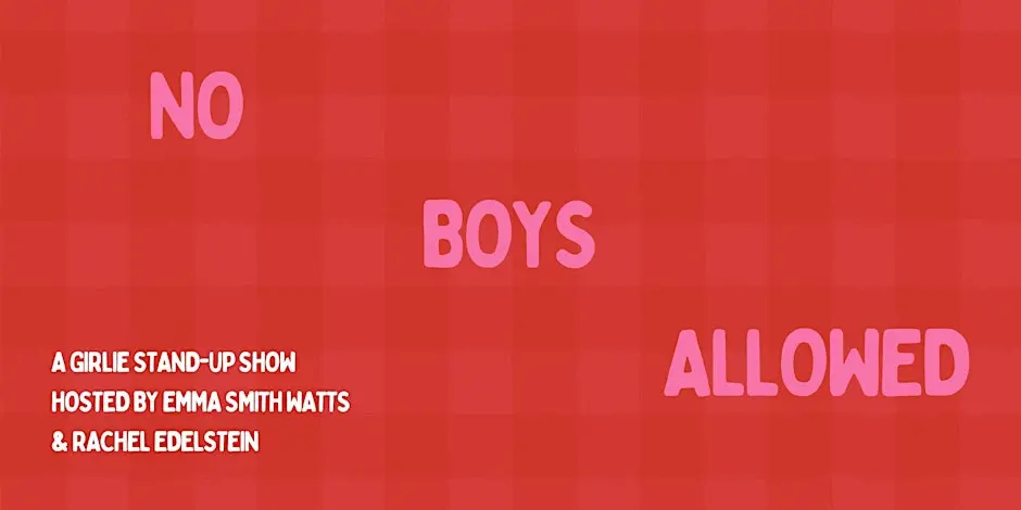 No Boys Allowed - A Stand Up Comedy Show